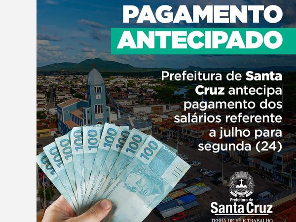 A Prefeitura de Santa Cruz antecipa o pagamento dos servidores públicos municipais para esta segunda-feira (24).
